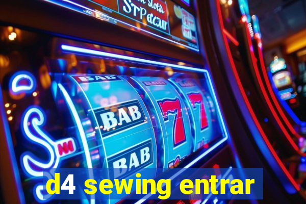 d4 sewing entrar